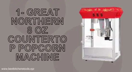 Great Northern 8 Oz Countertop Popcorn Machine