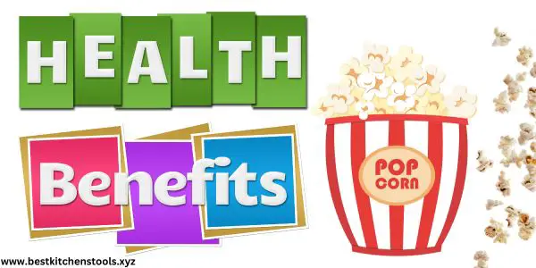 Health Benefits and Considerations of Eating Popcorn
